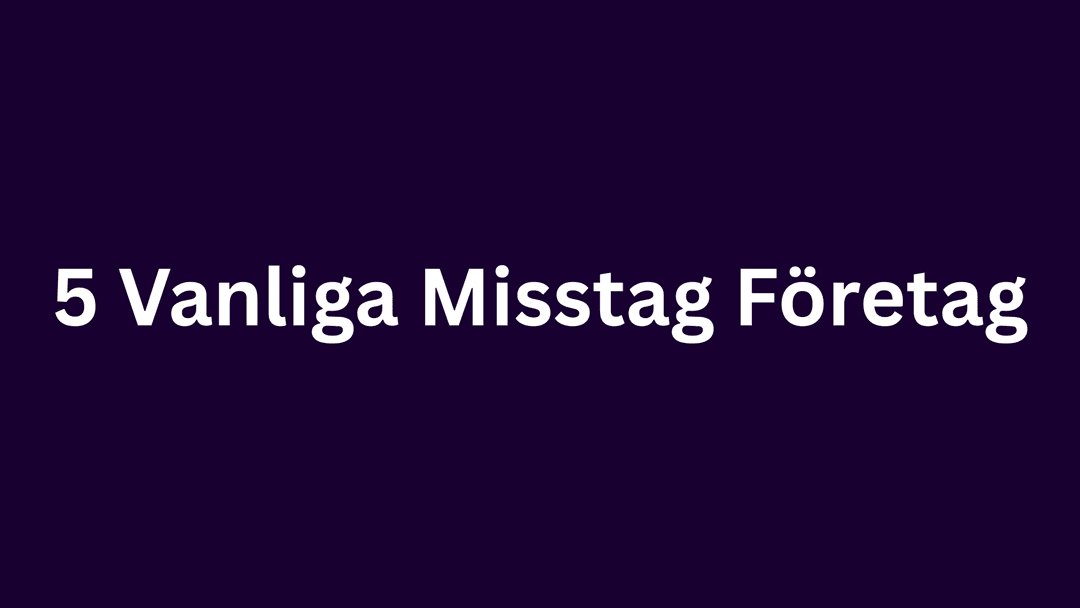 5 vanliga misstag företag gör när de skapar en hemsida (och hur du undviker dem)