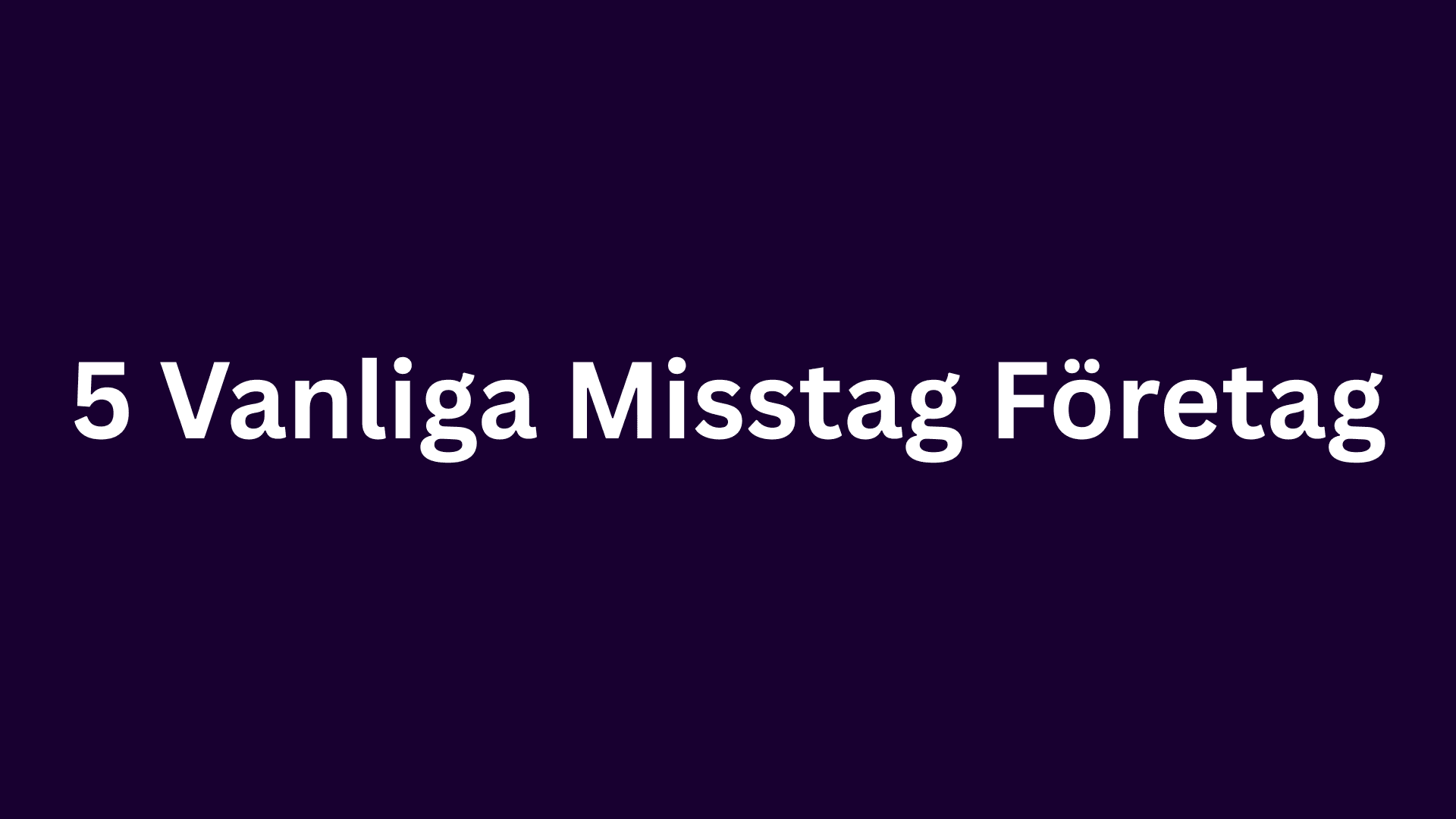 5 vanliga misstag företag gör när de skapar en hemsida (och hur du undviker dem)